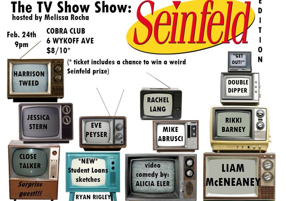 Comedy Show! The TV Show Show: Seinfeld Edition / hosted by Melissa Rocha